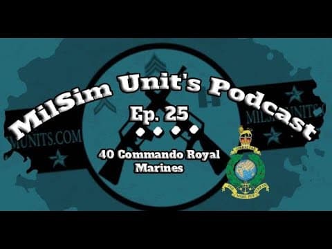 Milsim Units Podcast | Ep. 25 - 40 Commando Royal Marines (40Cdo)