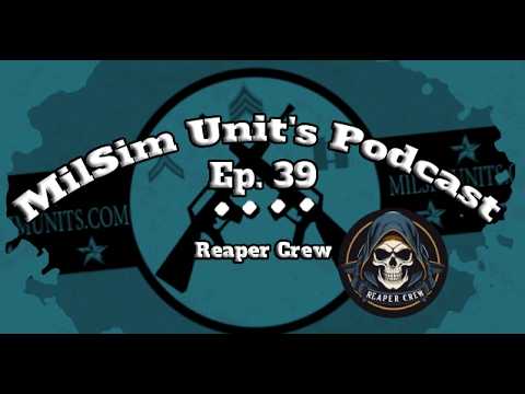 MilSim Units Podcast | Ep. 39 - ReaperCrew (RC)