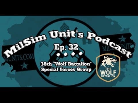 Milsim Units Podcast | Ep. 32 - 38th "Wolf Battalion" Special Forces Group (38SFG)