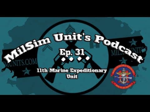 Milsim Units Podcast | Ep. 31 - 11th Marine Expeditionary Unit (USMCx)