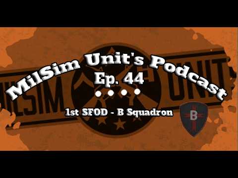 MilSim Units Podcast | Ep. 44 - 1st SFOD - B Squadron (1stSFODBS)